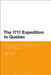 The 1711 Expedition to Quebec: Politics and the Limitations of British Global Strategy by Adam Lyons
