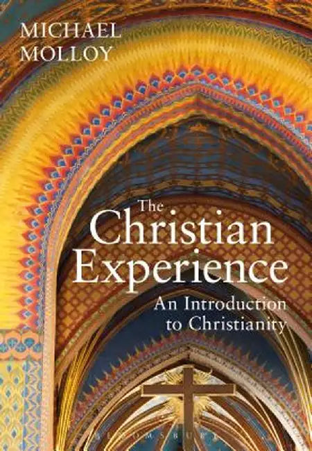 The Christian Experience: An Introduction to Christianity by Michael Molloy