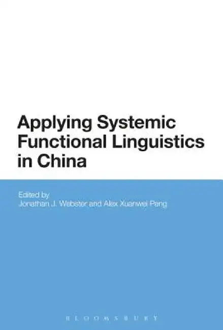 Applying Systemic Functional Linguistics: The State of the Art in China Today by Jonathan J. Webster