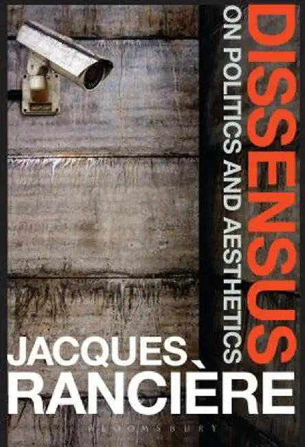 Dissensus: On Politics and Aesthetics by Jacques Ranciere