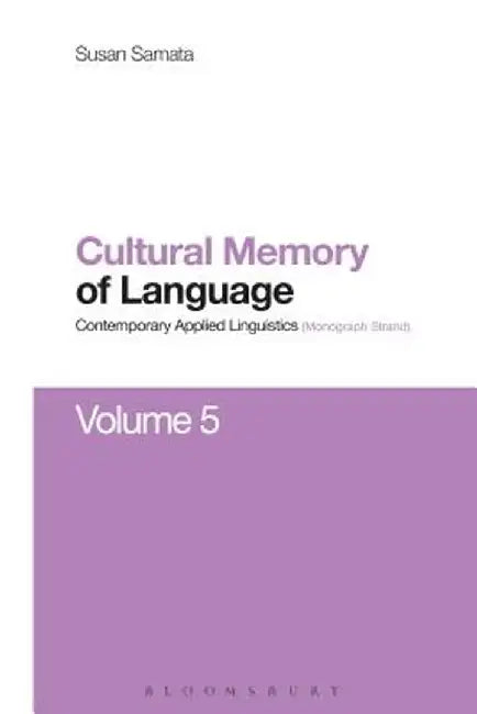 Cultural Memory of Language: Contemporary Applied Linguistics Volume 5 by Susan Samata