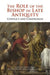 The Role of the Bishop in Late Antiquity: Conflict and Compromise by Andrew Fear