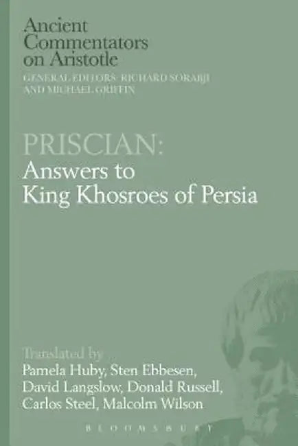 Priscian: Answers to King Khosroes of Persia by Pamela Huby