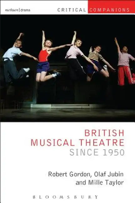 British Musical Theatre Since 1950 by Robert Gordon