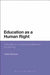 Education as a Human Right: Principles for a Universal Entitlement to Learning by Tristan McCowan