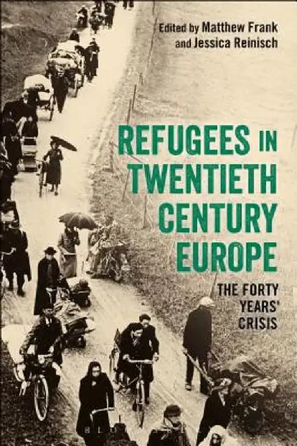 Refugees in Europe, 1919-1959: A Forty Years' Crisis? by Matthew Frank