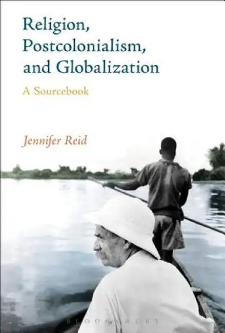 Religion, Postcolonialism, and Globalization: A Sourcebook by Jennifer Reid