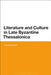 Literature and Culture in Late Byzantine Thessalonica by Eugenia Russell