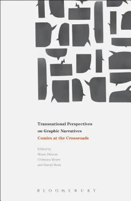 Transnational Perspectives on Graphic Narratives: Comics at the Crossroads by Daniel Stein