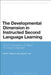 The Developmental Dimension in Instructed Second Language Learning: The L2 Acquisition of Object Pronouns in Spanish by Paul Malovrh