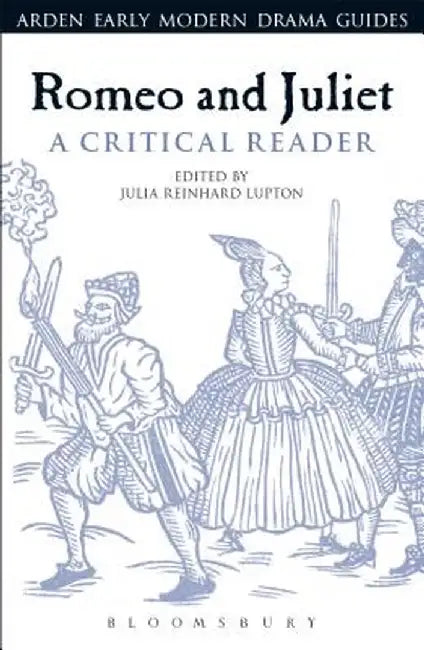 Romeo and Juliet: A Critical Reader by Julia Reinhard Lupton