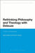 Rethinking Philosophy and Theology with Deleuze: A New Cartography by Brent Adkins