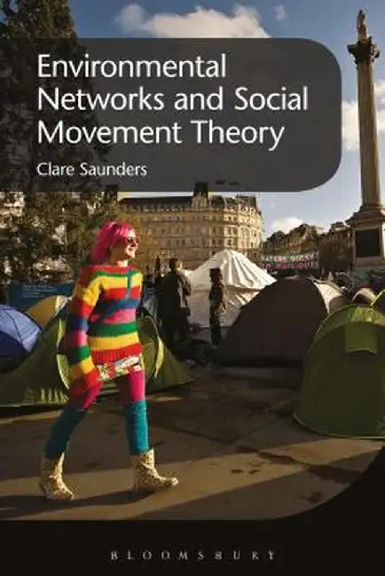 Environmental Networks and Social Movement Theory by Clare Saunders