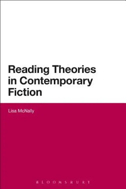 Reading Theories in Contemporary Fiction by Lisa McNally