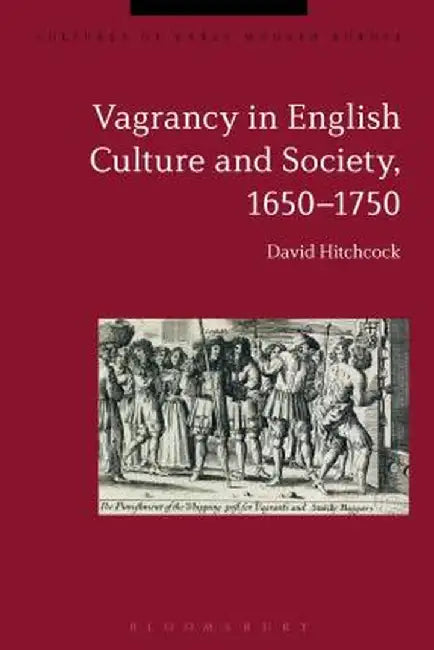Vagrancy in English Culture and Society, 1650-1750 by David Hitchcock