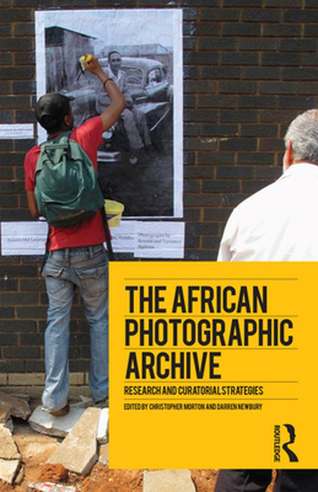The African Photographic Archive: Research and Curatorial Strategies by Christopher Morton