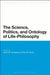 The Science, Politics, and Ontology of Life-Philosophy by Scott M. Campbell