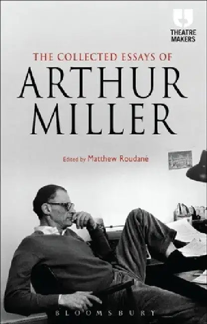 The Collected Essays of Arthur Miller by Arthur Miller