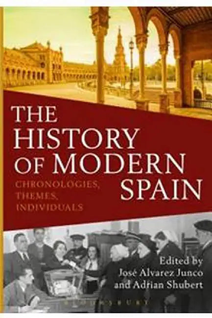 The History of Modern Spain: Chronologies, Themes, Individuals by Adrian Shubert