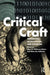 Critical Craft: Technology, Globalization, and Capitalism by Clare M. Wilkinson-Weber