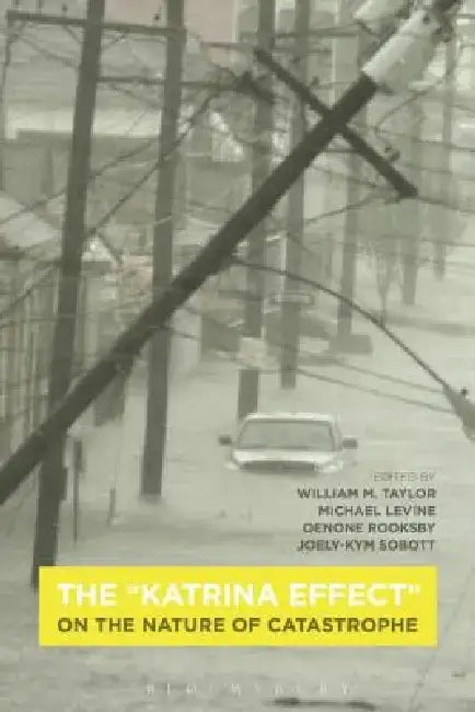 The "Katrina Effect": On the Nature of Catastrophe by William M. Taylor
