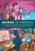Manga in America: Transnational Book Publishing and the Domestication of Japanese Comics by Casey Brienza