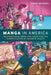 Manga in America: Transnational Book Publishing and the Domestication of Japanese Comics by Casey Brienza