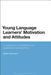 Young Language Learners' Motivation and Attitudes: Longitudinal, Comparative and Explanatory Perspectives by Sybille Heinzmann