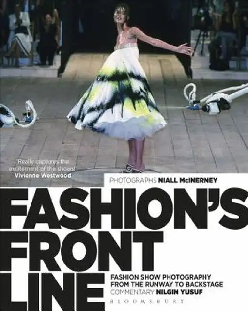 Fashion'S Front Line: Fashion Show Photography from the Runway to Backstage by Nilgin Yusuf