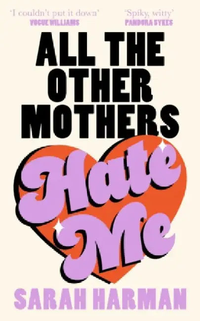 All The Other Mothers Hate Me (Signed Edition) by Sarah Harman
