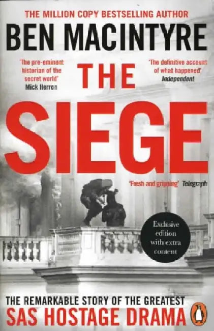 Seige: The Remarkable Story of the Greatest SAS Hostage Drama (Independent Exclusive Edition) by Ben Macintyre