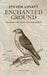 Enchanted Ground: Growing Roots in a Broken World (Signed Edition) by Steven Lovatt