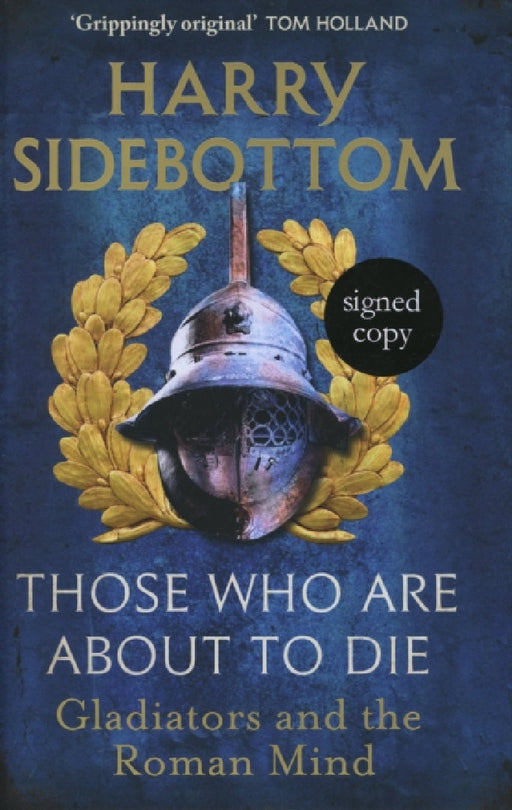 Those Who Are About To Die Signed Edition by Harry Sidebottom