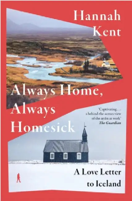 Always Home Always Homesick Signed Edit: A Love Letter to Iceland by Hannah Kent