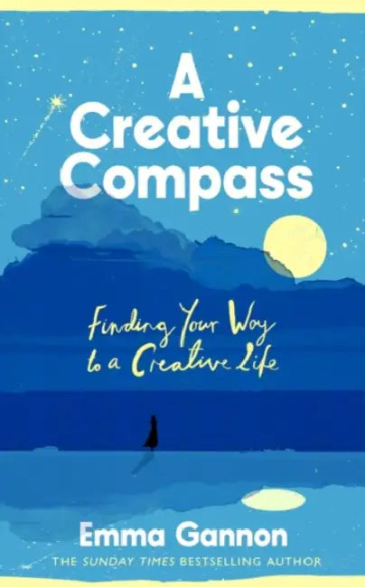 Creative Compass: Finding Your Way to a Creative Life (Signed Edition) by Emma Gannon