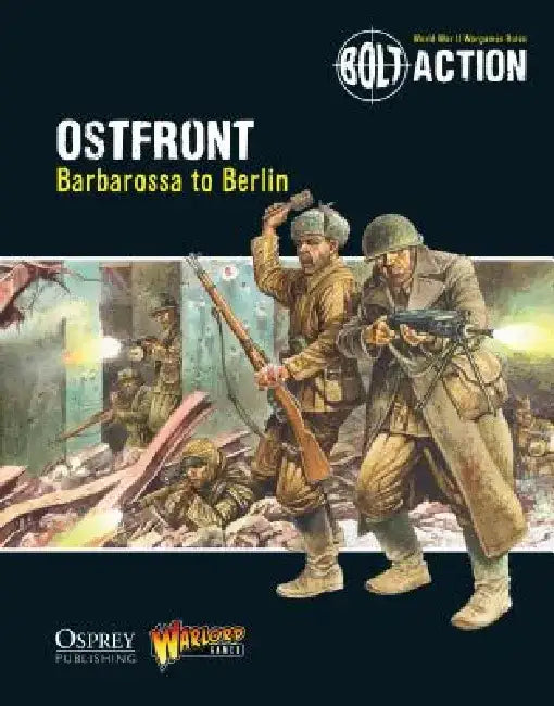 Bolt Action: Ostfront: Barbarossa to Berlin by Warlord Games