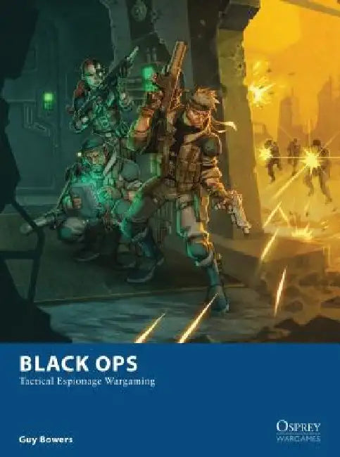 Black Ops: Tactical Espionage Wargaming by Guy Bowers