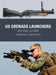 Us Grenade Launchers: M79, M203, and M320 by Gordon L. Rottman