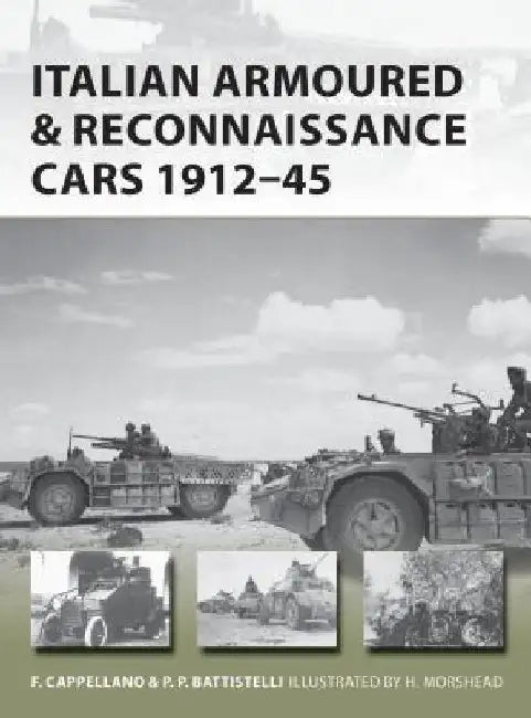 Italian Armoured & Reconnaissance Cars 1912-45 by Filippo Cappellano