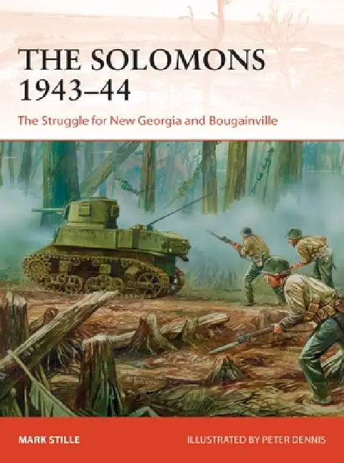 The Solomons 1943-44: The Struggle for New Georgia and Bougainville by Mark Stille