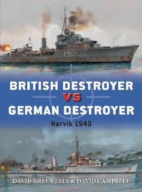 British Destroyer Vs German Destroyer: Narvik 1940 by David Greentree