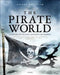 The Pirate World: Terror on the High Seas by Angus Konstam
