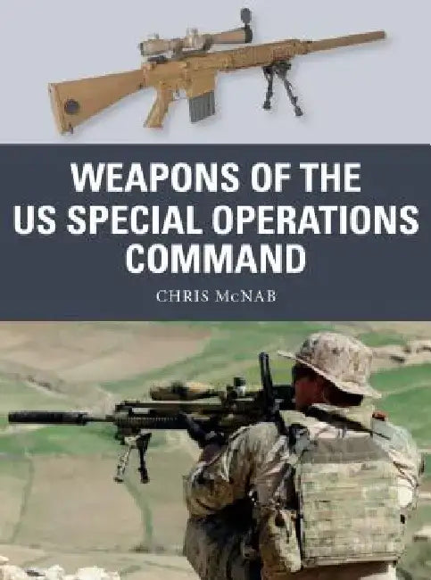 Weapons of the Us Special Operations Command by Chris McNab