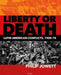 Liberty or Death: Latin American Conflicts 1900-70 by Philip Jowett