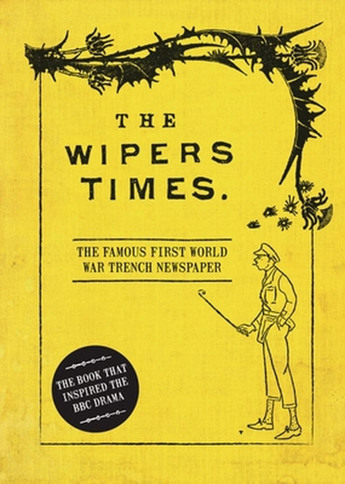 The Wipers Times: The Famous First World War Trench Newspaper by Christopher Westhorp