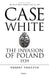 Case White: The Invasion of Poland 1939 by Robert Forczyk