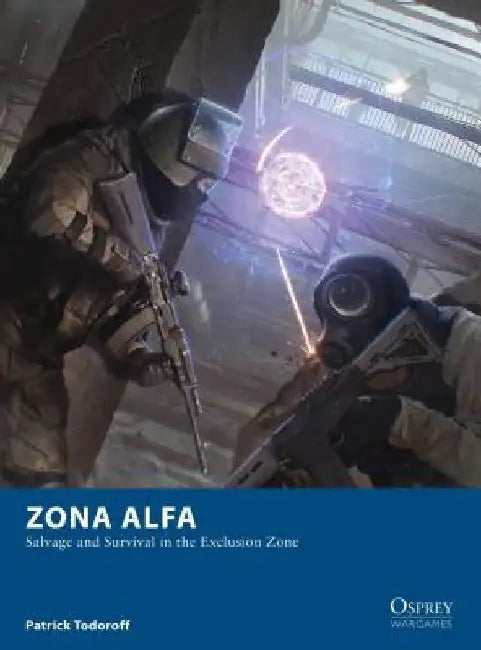 Zona Alfa: Salvage and Survival in the Exclusion Zone by Patrick Todoroff
