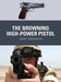 The Browning High-Power Pistol by Leroy Thompson