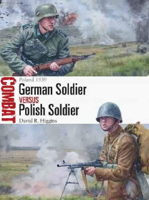 German Soldier Vs Polish Soldier: Poland 1939 by David R. Higgins