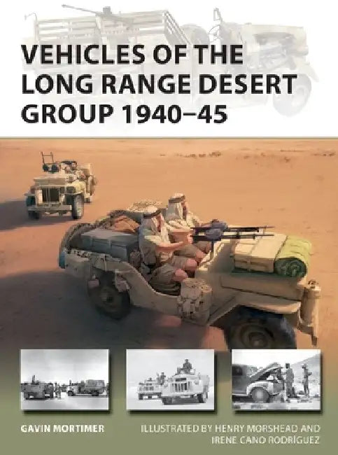 Vehicles of the Long-Range Desert Group 1940-45 by Gavin Mortimer